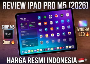 Review iPad Pro M5 2026: Chip 3nm, OLED Tandem, dan Harga Resmi Indonesia