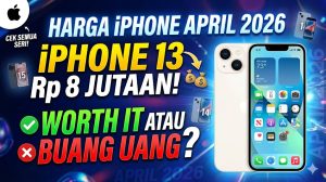 Harga iPhone April 2026 Lengkap Semua Seri — iPhone 13 di 8 Jutaan, Masih Worth It atau Buang Uang?