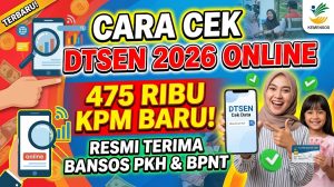 Cara Cek DTSEN 2026 Online: 475 Ribu KPM Baru Resmi Terima Bansos PKH dan BPNT