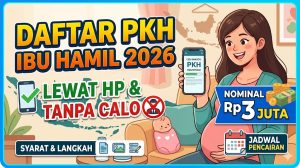 Daftar PKH Ibu Hamil 2026 Lewat HP Tanpa Calo — Syarat, Nominal Rp3 Juta, dan Jadwal Pencairan