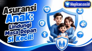 Asuransi Anak: Lindungi Masa Depan Si Kecil!