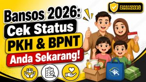 Siapa Saja yang Berhak Dapat Bansos 2026? Cek Status PKH dan BPNT Anda!