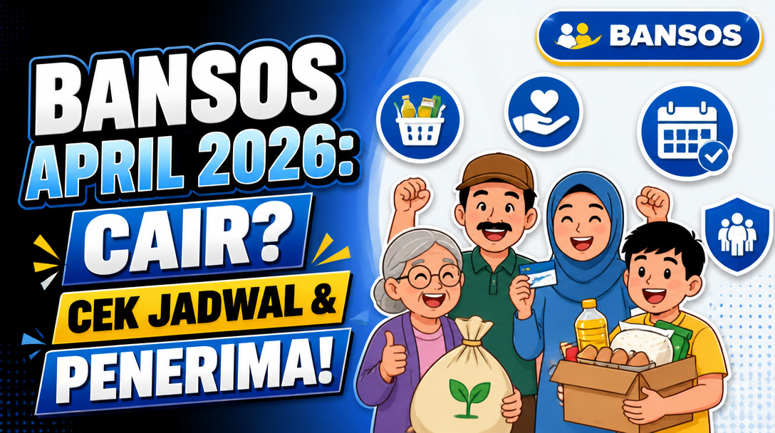 Bansos April 2026: Cair? Cek Jadwal & Penerima!