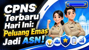 CPNS Terbaru Hari Ini: Peluang Emas Jadi ASN!