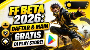 Daftar Program Beta Free Fire di Google Play Store 2026: Langkah Mudah dan Terbaru!