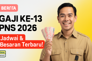 Gaji ke-13 PNS 2026: Jadwal & Besaran Terbaru!