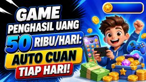 Game Penghasil Uang 50 Ribu/Hari: Auto Cuan Tiap Hari!