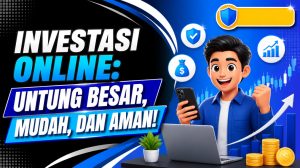 Investasi Online: Untung Besar, Mudah, dan Aman!