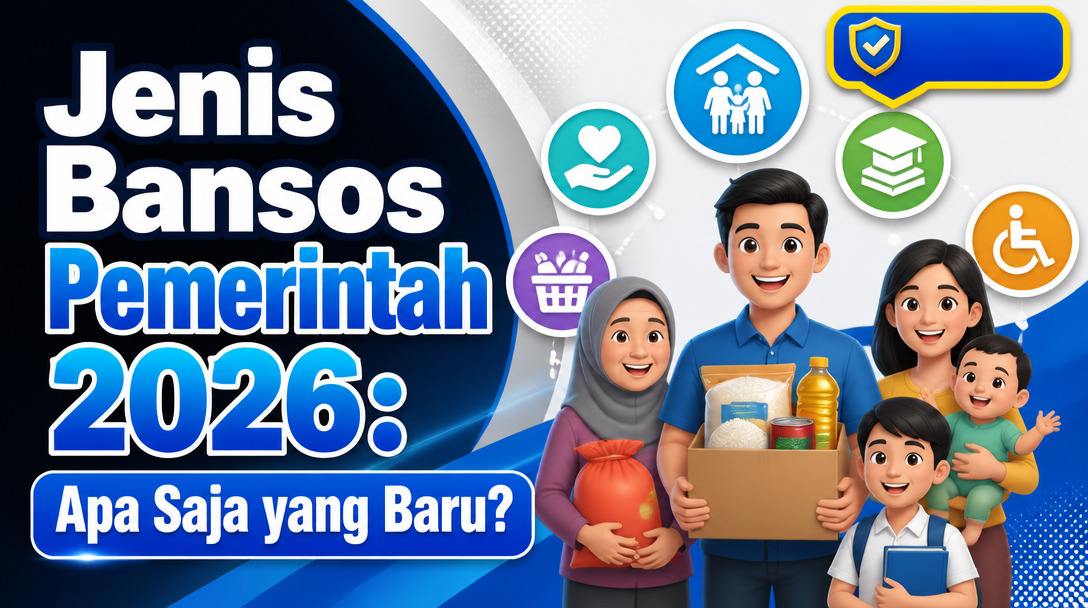 Jenis Bansos Pemerintah 2026: Apa Saja yang Baru?