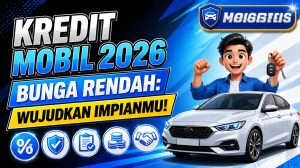 Kredit Mobil 2026 Bunga Rendah: Wujudkan Impianmu!
