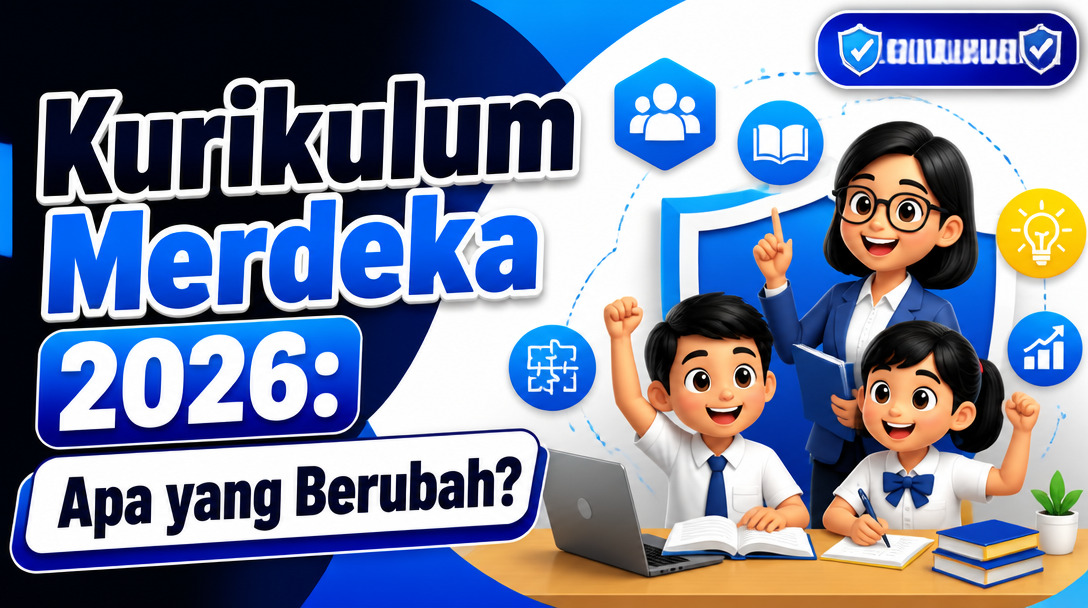 Kurikulum Merdeka 2026: Apa yang Berubah?