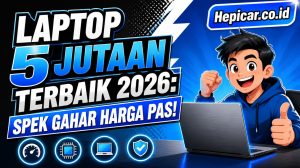 Laptop 5 Jutaan Terbaik 2026: Spek Gahar Harga Pas!