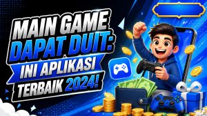 Main Game Dapat Duit: Ini Aplikasi Terbaik 2024!