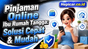 Pinjaman Online Ibu Rumah Tangga: Solusi Cepat & Mudah