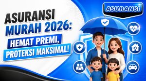 Asuransi Murah 2026: Hemat Premi, Proteksi Maksimal!