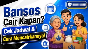 Bansos Cair Kapan? Cek Jadwal & Cara Mencairkannya!