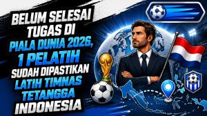 Belum Selesai Tugas di Piala Dunia 2026, 1 Pelatih Sudah Dipastikan Latih Timnas Tetangga Indonesia