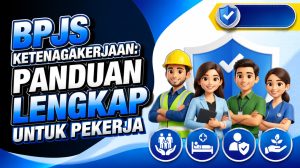 BPJS Ketenagakerjaan: Panduan Lengkap untuk Pekerja