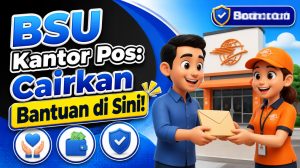 BSU Kantor Pos: Cairkan Bantuan di Sini!