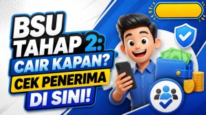 BSU Tahap 2: Cair Kapan? Cek Penerima di Sini!