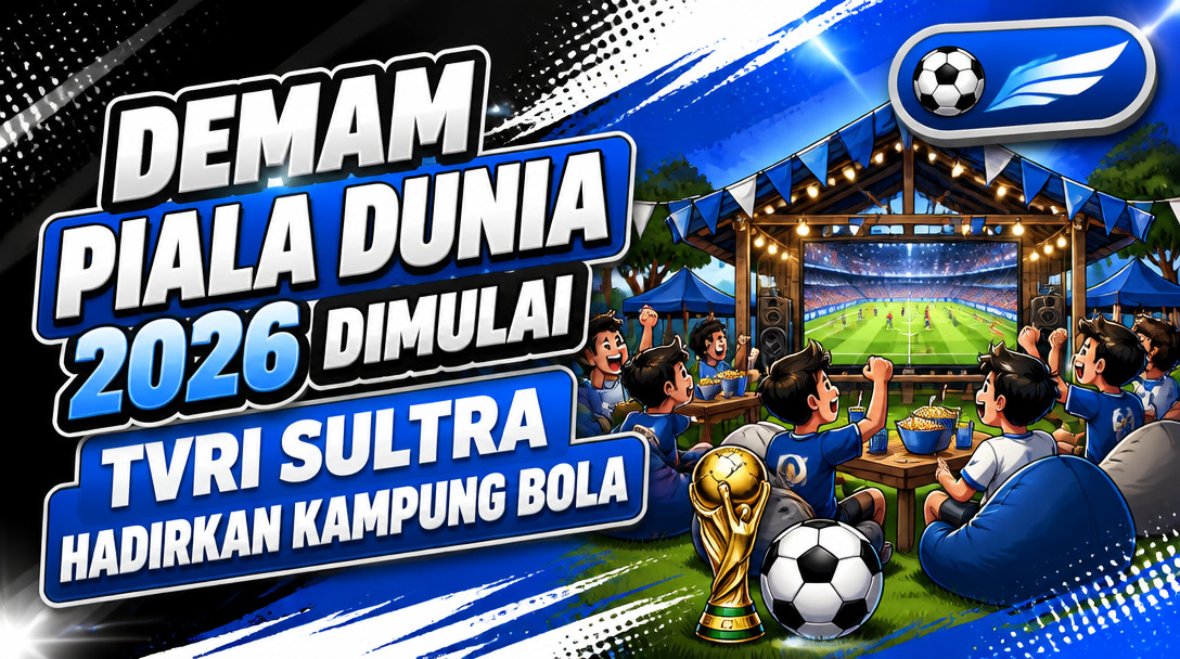 Demam Piala Dunia 2026 Dimulai, TVRI Sultra Hadirkan Kampung Bola