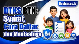 DTKS BTN: Syarat, Cara Daftar, dan Manfaatnya