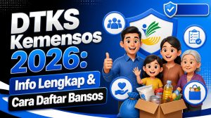 DTKS Kemensos 2026: Info Lengkap & Cara Daftar Bansos