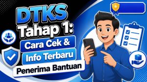 DTKS Tahap 1: Cara Cek & Info Terbaru Penerima Bantuan