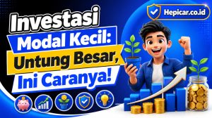 Investasi Modal Kecil: Untung Besar, Ini Caranya!