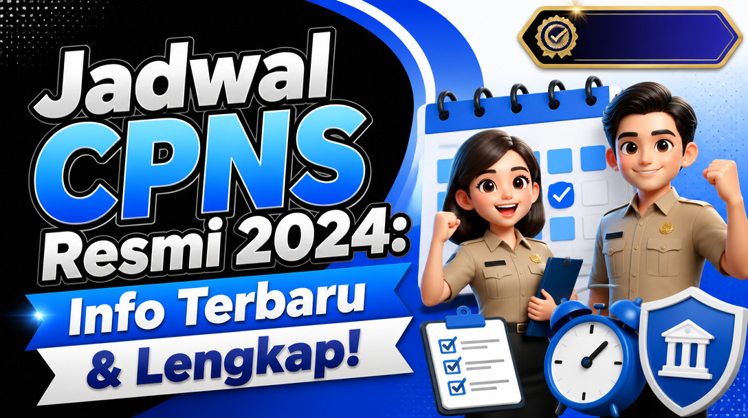Jadwal CPNS Resmi 2024: Info Terbaru & Lengkap!