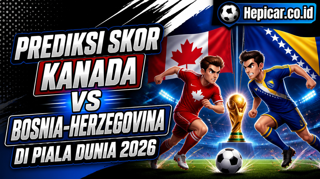 Prediksi Skor Kanada vs Bosnia-Herzegovina di Piala Dunia 2026