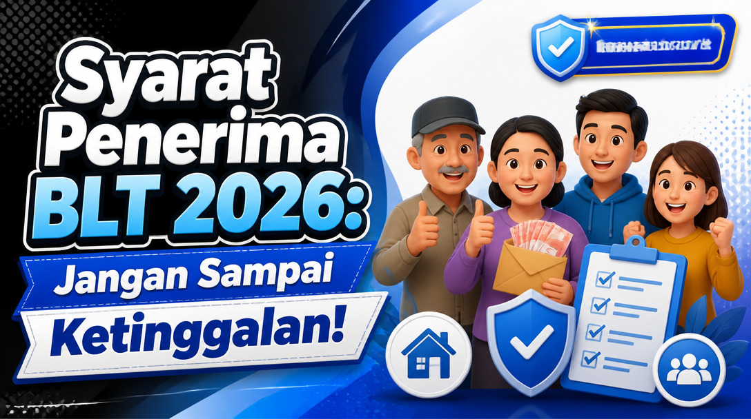 Syarat Penerima BLT 2026: Jangan Sampai Ketinggalan!