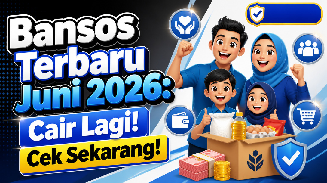 Bansos Terbaru Juni 2026: Cair Lagi! Cek Sekarang!